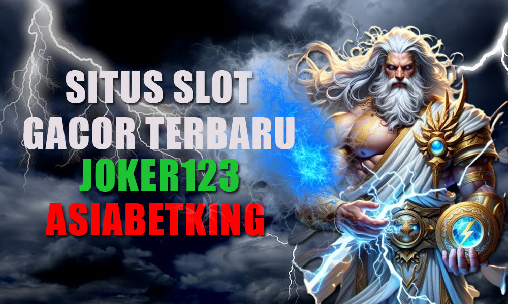 Situs Slot Gacor Terbaru Joker123 AsiaBetking