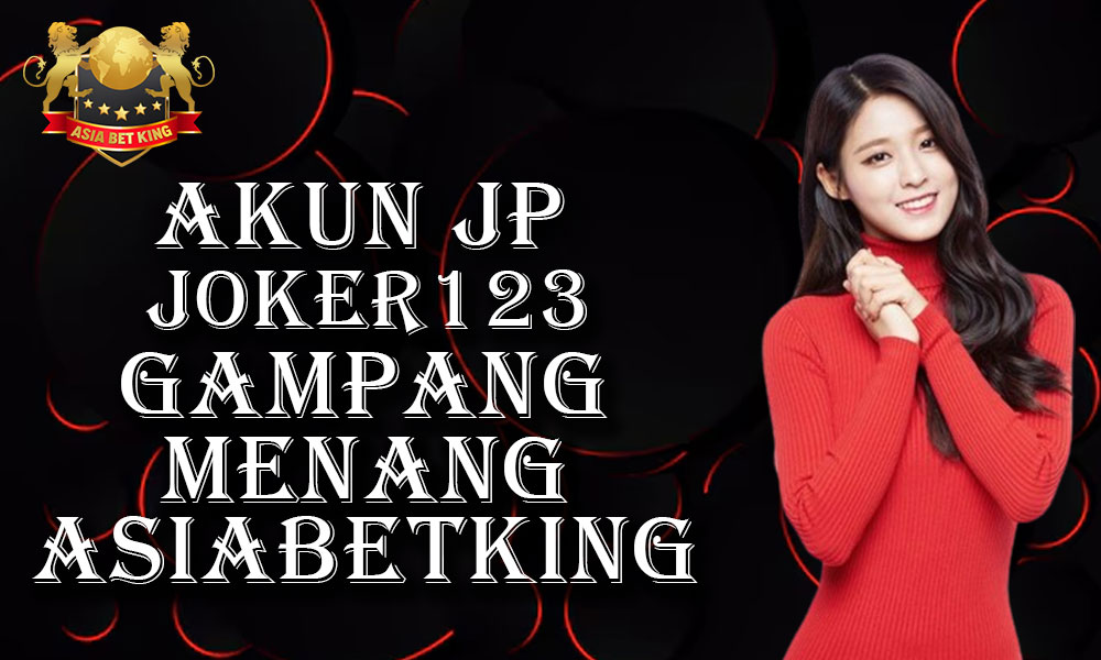 Dapat Akun JP Slot Joker123 Gampang Menang Asiabetking