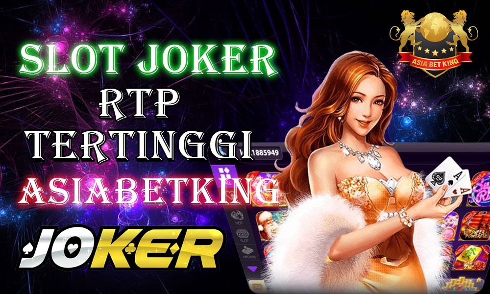 Slot Joker123 dengan RTP Tertinggi di Asiabetking