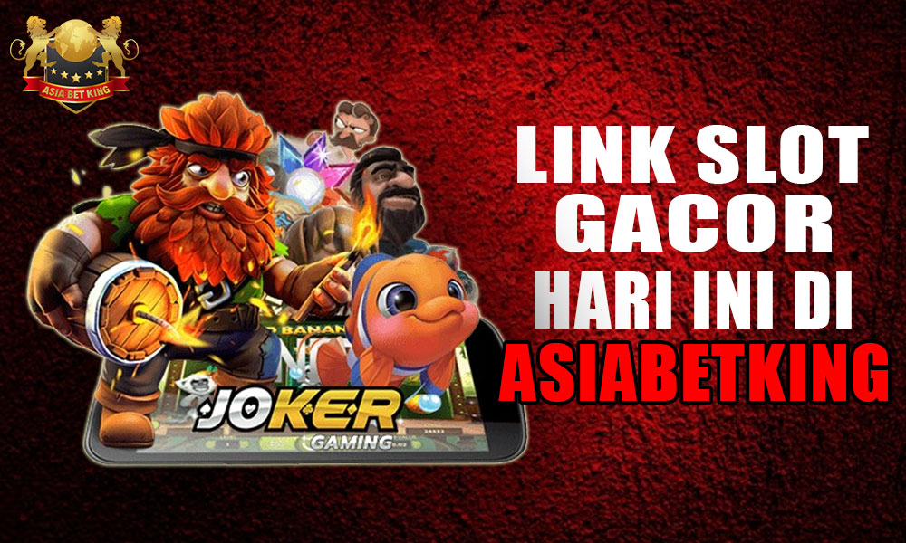 Link Slot Gacor Hari ini di Slot Joker123 Situs Asiabetking