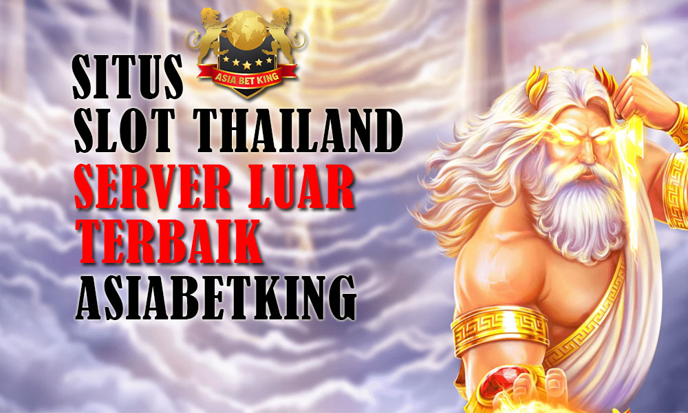 Situs Slot Thailand Server Luar Terbaik Asiabetking