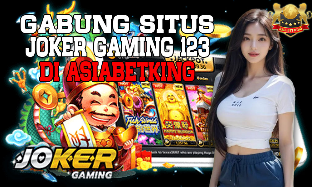 Gabung Situs Slot Joker Gaming 123 Resmi Asiabetking