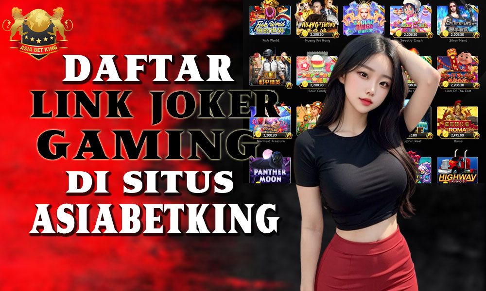 Daftar Link Joker Gaming di Asiabetking – Joker123