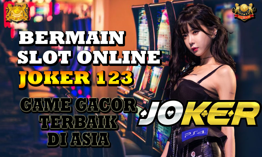Bermain Slot Online Joker 123: Game Gacor Terbaik di Asia
