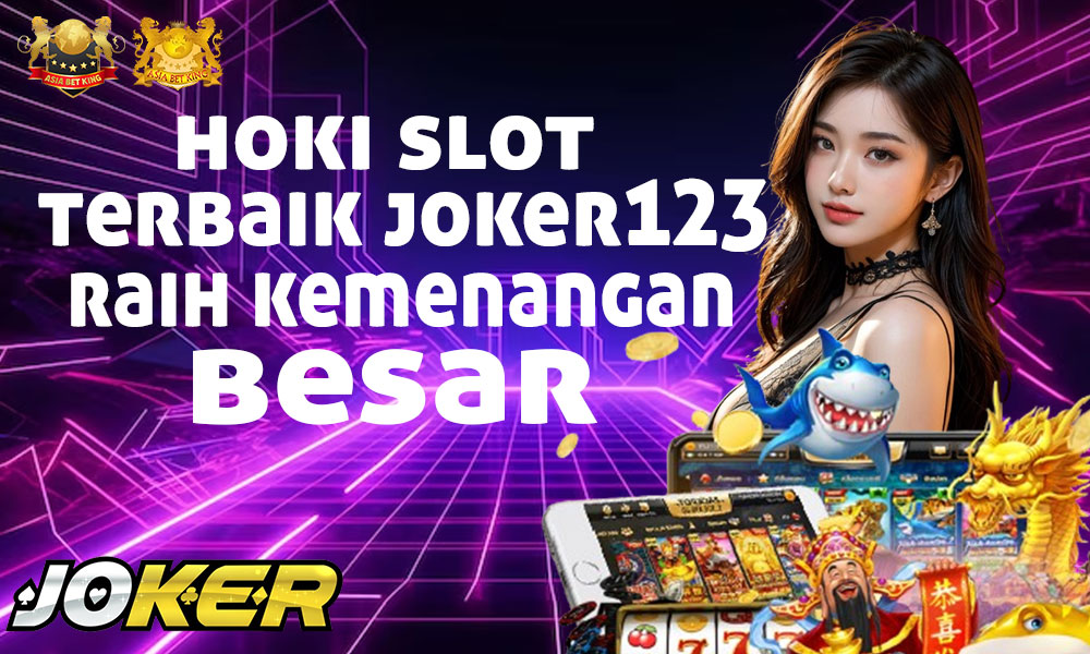 Hoki Slot Terbaik Joker123: Raih Kemenangan Besar