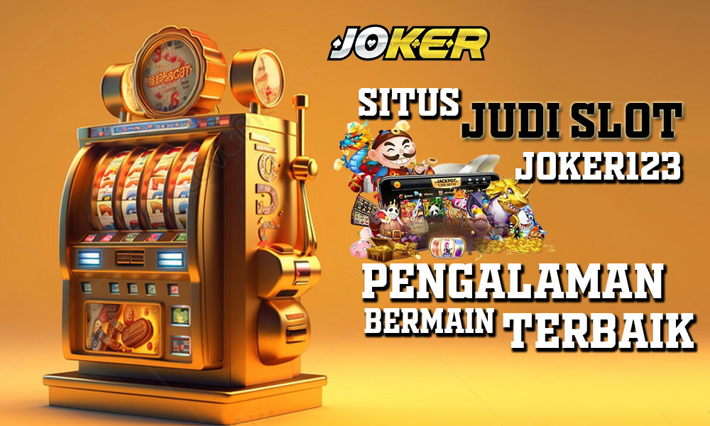 Situs Judi Slot Joker123: Pengalaman Bermain Terbaik