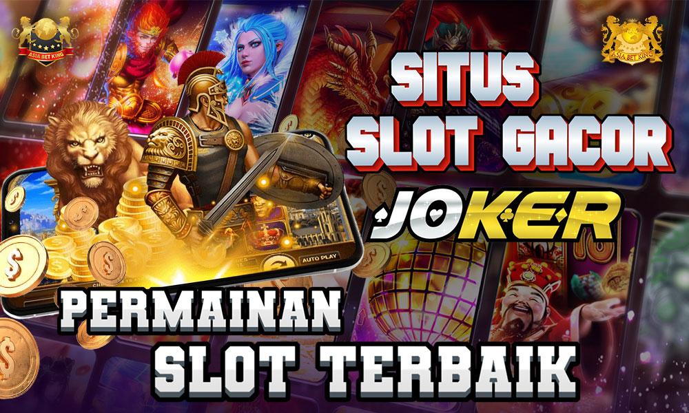 Situs Slot Gacor Joker123: Permainan Slot Terbaik