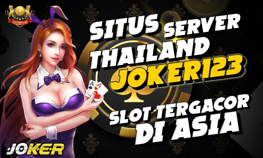 Situs Server Thailand Joker123: Slot Tergacor di Asia