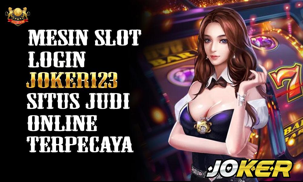 MesinSlot Login Joker123: Situs Judi Online Terpercaya