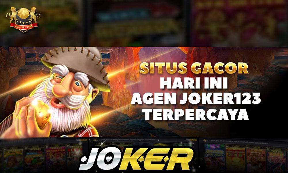 Situs Gacor Hari Ini: Agen Joker123 Terpercaya