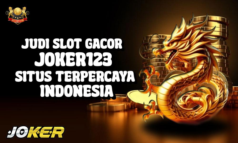 Judi Slot Gacor Joker123: Situs Terpercaya Indonesia