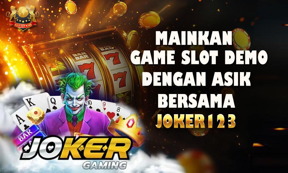 Mainkan Game Slot Demo dengan Asik Bersama Joker123