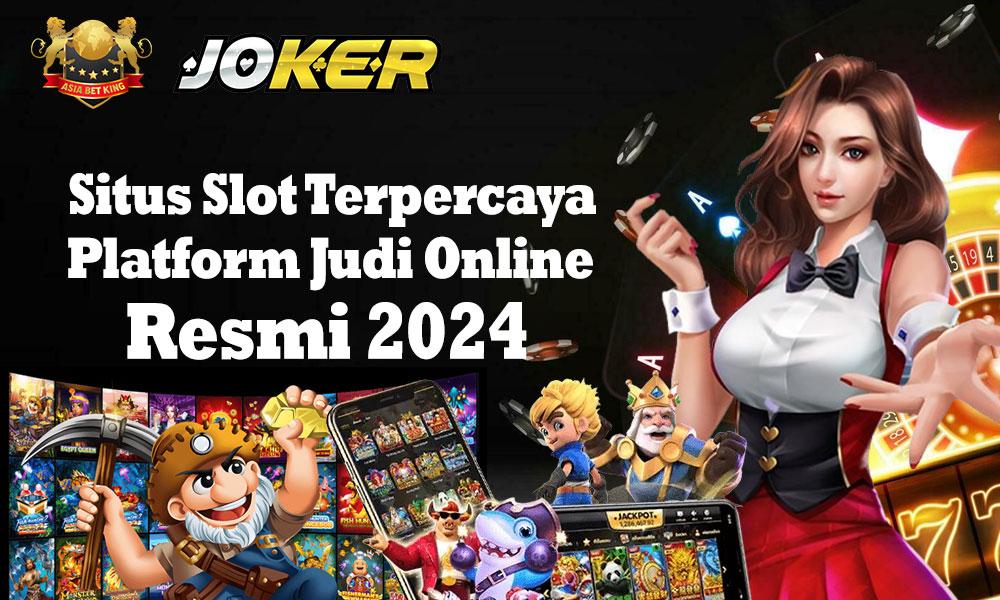 Situs Slot Terpercaya: Platform Judi Online Resmi 2024