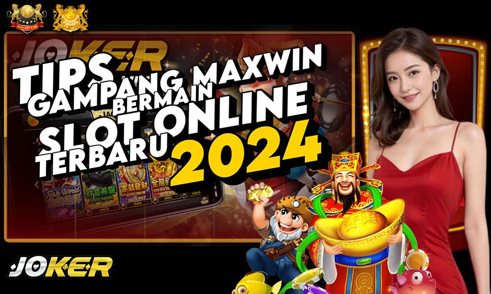 Tips Gampang Maxwin Bermain Slot Online Terbaru 2024