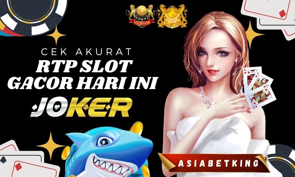 Cara Cek RTP Slot Gacor Hari Ini Terakurat: Joker123