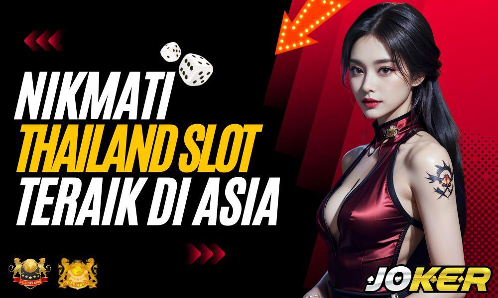 Nikmati Thailand Slot Terbaik di Agen Joker123