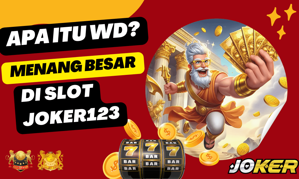 Apa Itu WD – Menang Besar di Slot Joker123