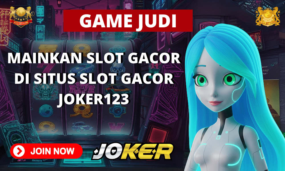 Game Judi: Situs Slot Joker123 Gacor Terbaik di Asia