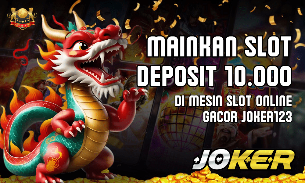 Mainkan Slot Deposit 10000 di Joker123 Sekarang!