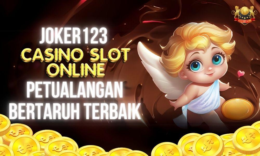 Casino Slot Online Joker123: Petualangan Bertaruh Terbaik