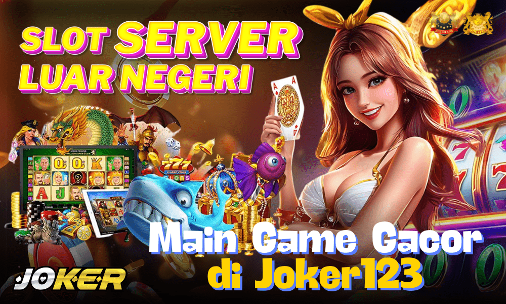 Slot Server Luar Negeri Terbaik: Main Game Gacor di Joker123