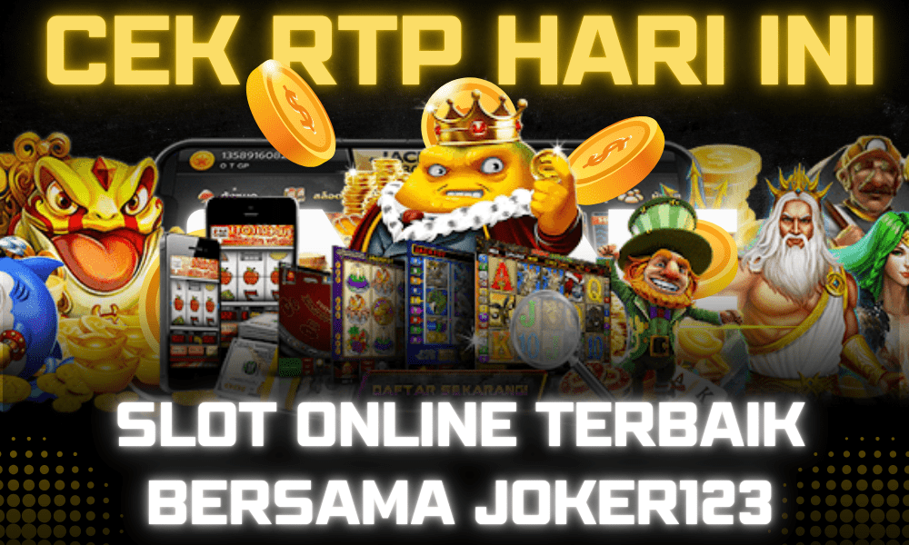 Cek RTP Hari Ini Untuk Slot Online Terbaik Bersama JOKER123