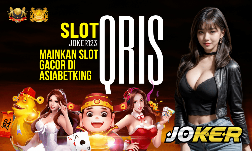 Slot QRIS: Mainkan Slot Joker123 Gacor di Asiabetking