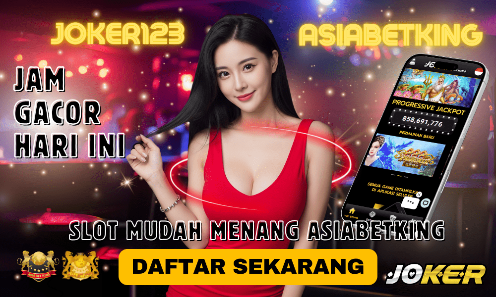Jam Gacor Hari Ini di Joker123 - Slot Mudah Menang Asiabetking