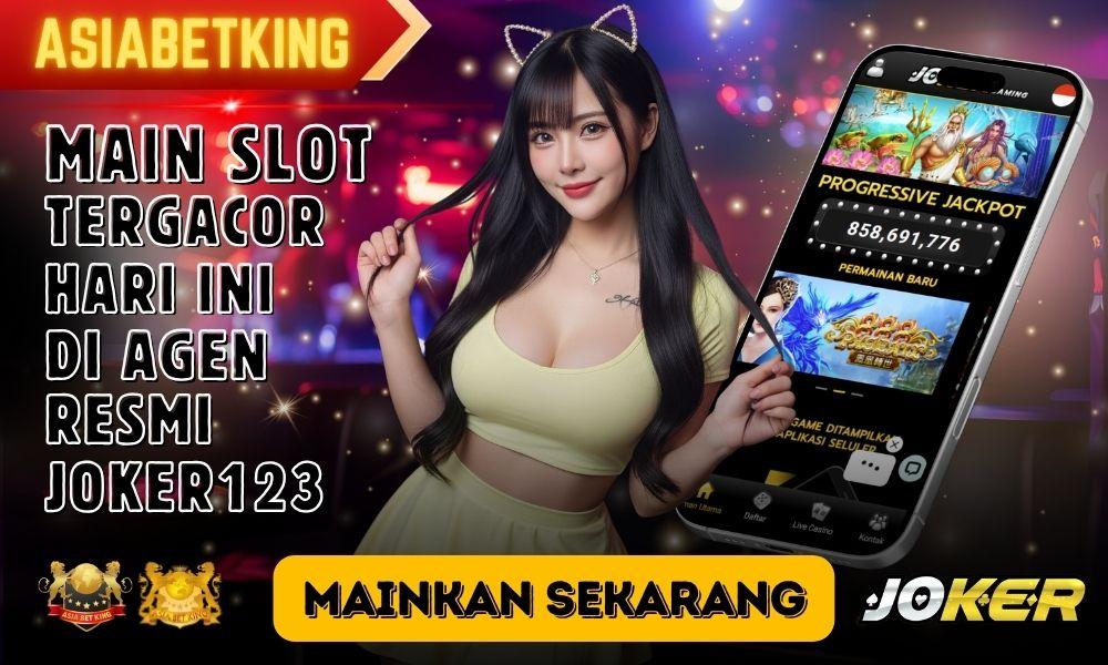 Mainkan Slot Tergacor Hari Ini di Joker123 Situs Asiabetking
