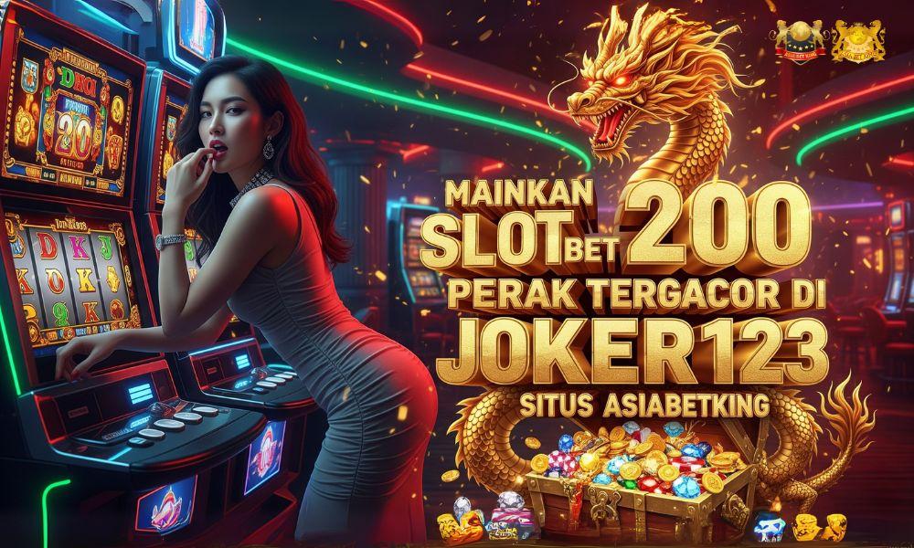 Mainkan Slot Bet 200 Perak Tergacor di Joker123