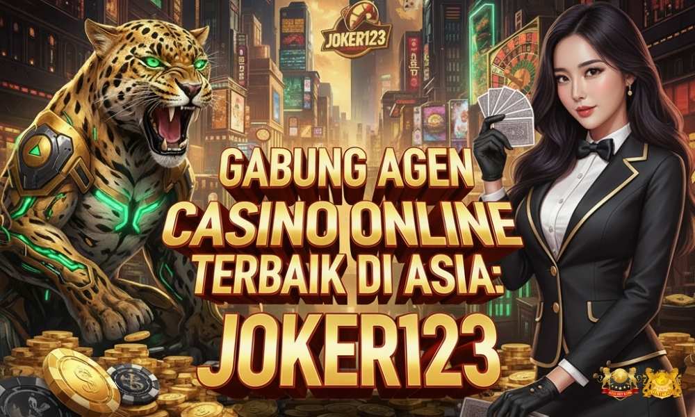 Gabung Agen Casino Online Terbaik di Asia: JOKER123