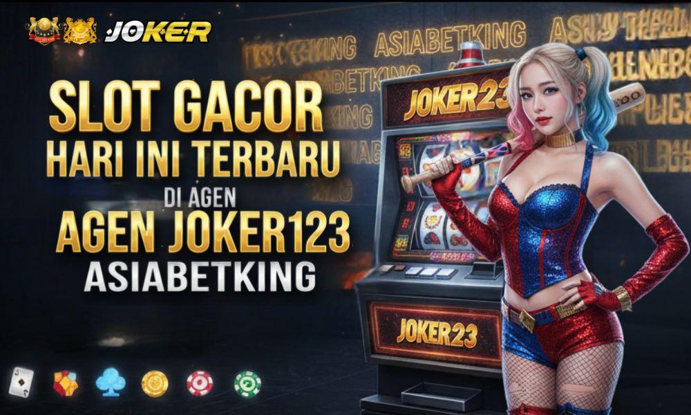 Slot Gacor Hari Ini Terbaru di Agen JOKER123: ASIABETKING