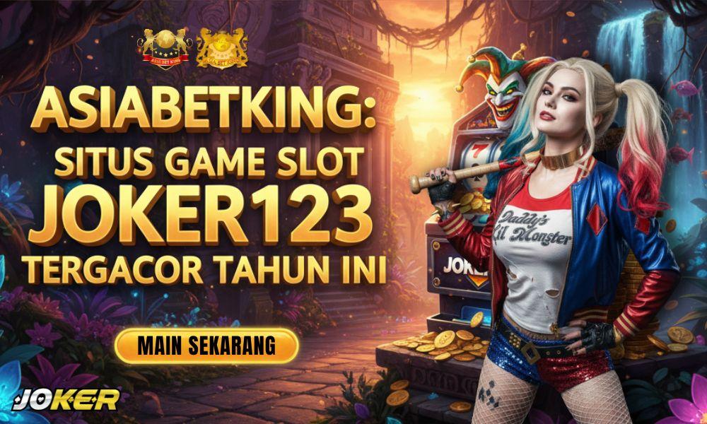 Asiabetking: Situs Game Slot JOKER123 Tergacor Tahun Ini