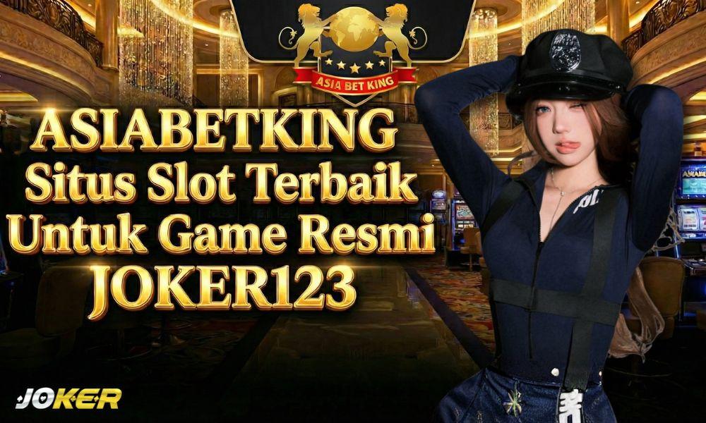 ASIABETKING: Situs Slot Terbaik Untuk Game Resmi JOKER123